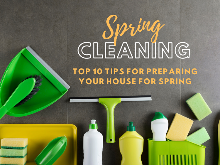 Spring Cleaning: Top 10 Tips for Preparing Your House for Spring